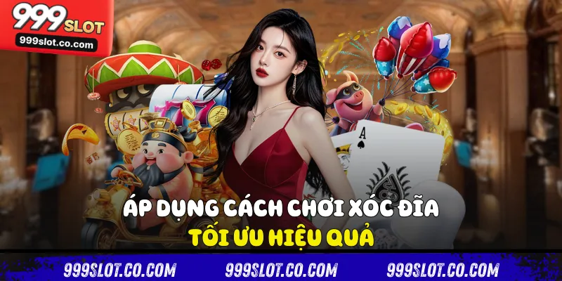 Áp dụng cách chơi xóc đĩa tối ưu hiệu quả