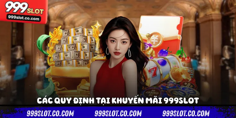 Các quy định tại khuyến mãi 999slot