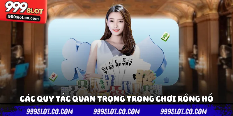  Các quy tắc quan trọng trong chơi rồng hổ