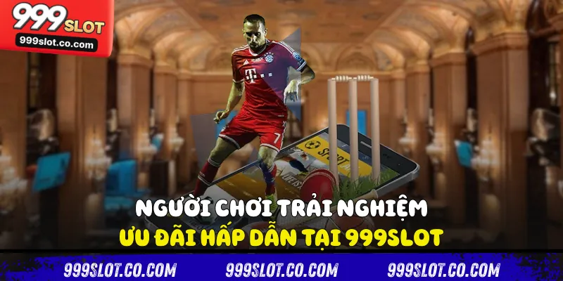 Người chơi trải nghiệm ưu đãi hấp dẫn tại 999slot