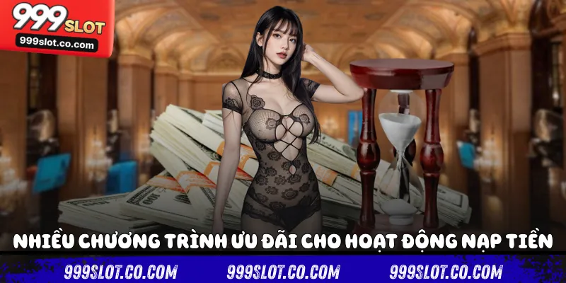 Nhiều chương trình ưu đãi cho hoạt động nạp tiền 